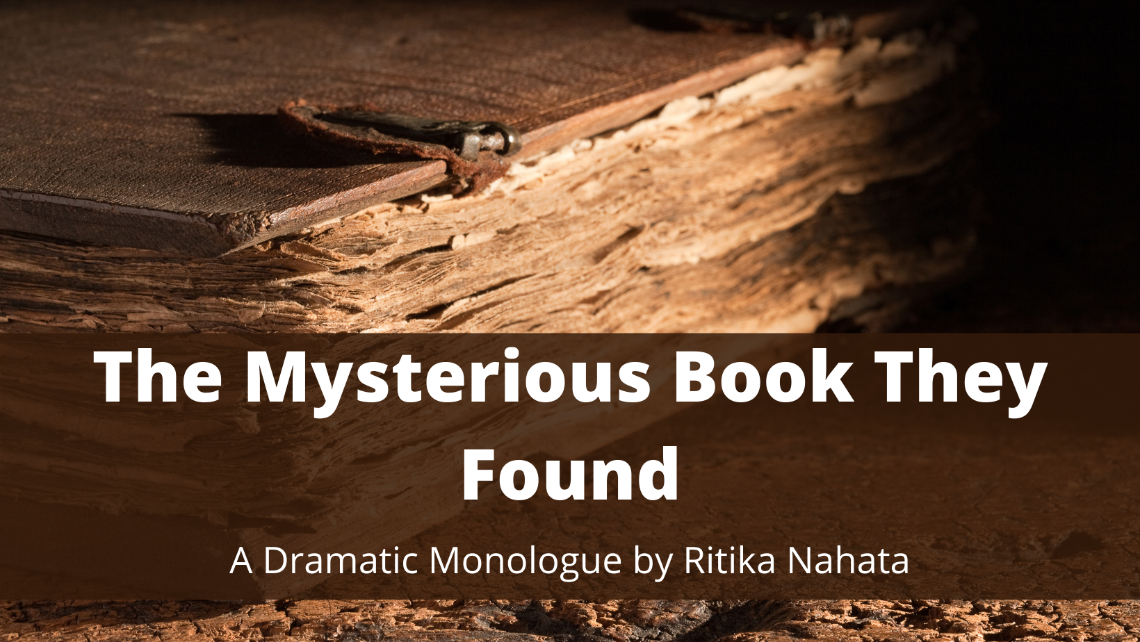 The Mysterious Book They Found - A Dramatic Monologue by Ritika Nahata