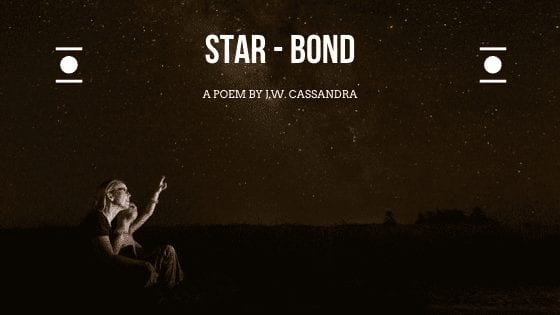 Star Bond | A Poem by J.W. Cassandra at UpDivine