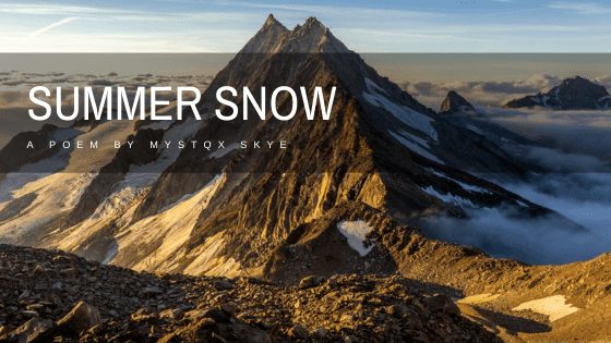 Summer Snow | A Wisdom Poem by Mystqx Skye at UpDivine