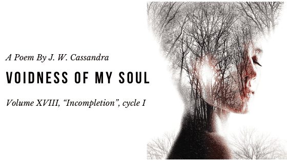 Voidness of My Soul | A Poem by JW Cassandra at UpDivine