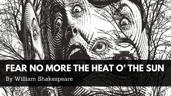 Fear no more the heat o’ the sun William Shakespeare