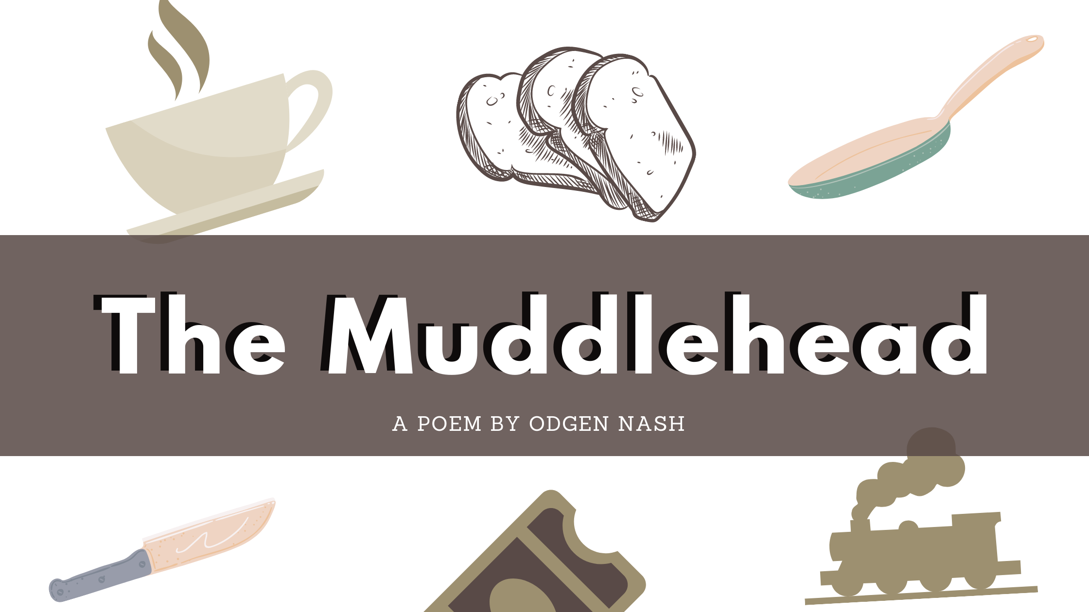 The Muddlehead by Ogden Nash