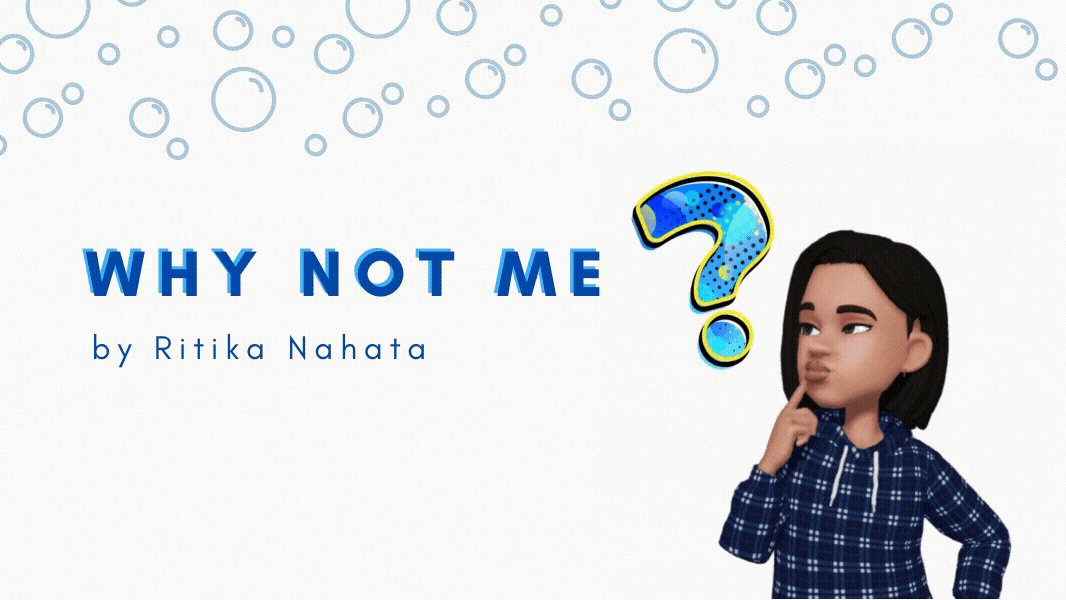 Why Not Me - Ritika Nahata Poem