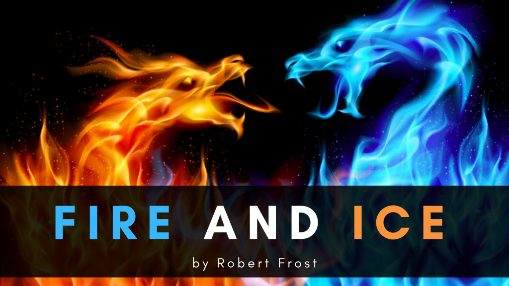 Fire And Ice A Poem By Robert Frost