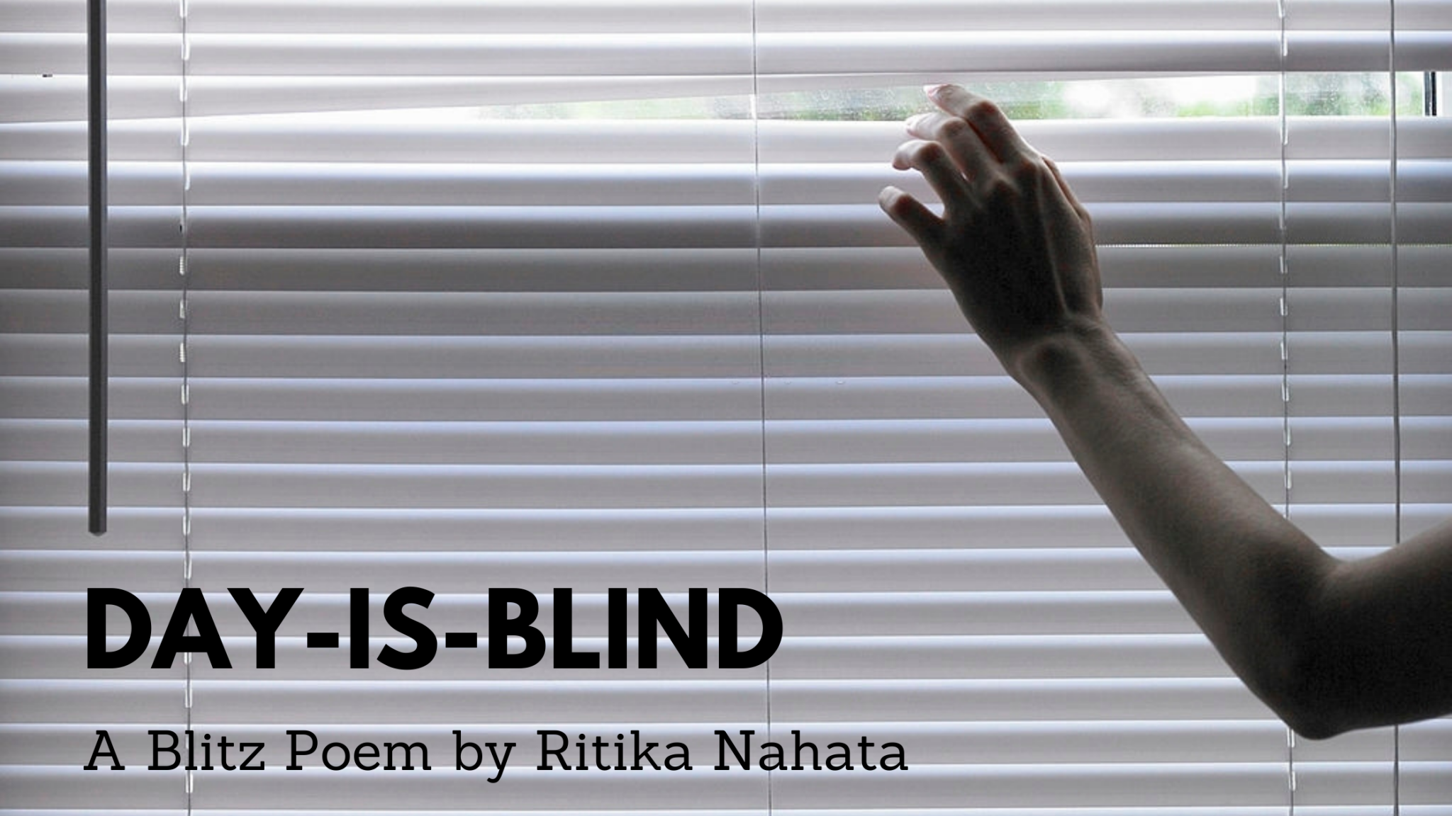 Day is Blind | A Blitz Poem by Ritika Nahata at UpDivine