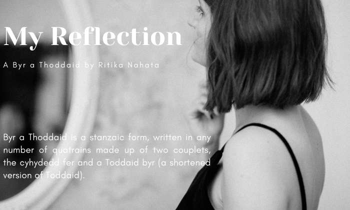 My Reflection | A Byr a Thoddaid Poem by Ritika Nahata at UpDivine