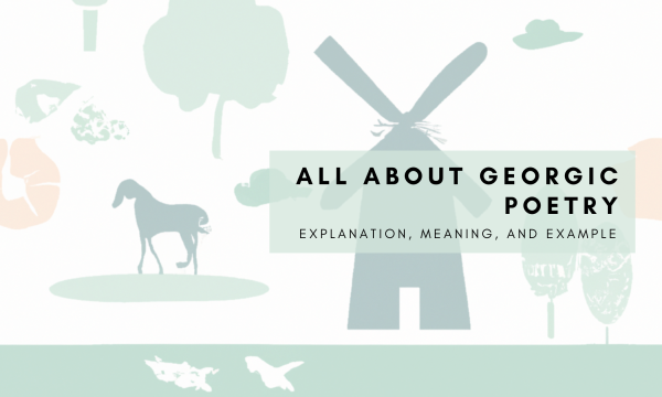 All about georgic poetry - Explanation, Meaning, and Example